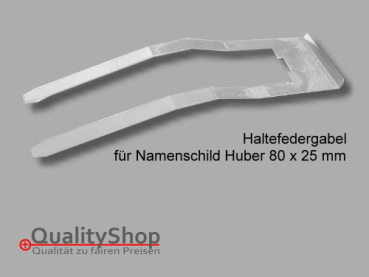 Haltefedergabel für Namenschild Huber altes Model 80 x 20 mm